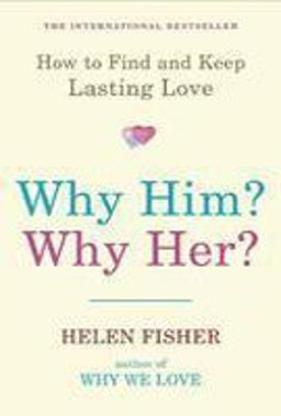 Why Him? Why Her? How to Find and Keep Lasting Love  9781851687923 Front Cover