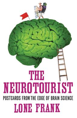 Neurotourist Postcards from the Edge of Brain Science  9781851687961 Front Cover