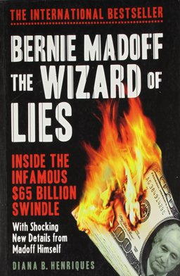 Bernie Madoff, the Wizard of Lies Inside the Infamous $65 Billion Swindle  9781851689033 Front Cover