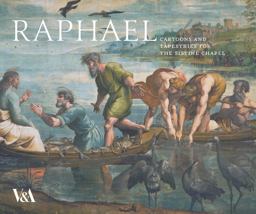 Raphael: Cartoons and Tapestries for the Sistine Chapel