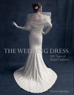 Wedding Dress 300 Years of Bridal Fashions  9781851777839 Front Cover