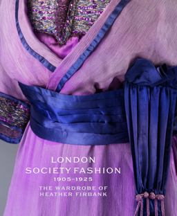 London Society Fashion 1905-1925: The Wardrobe of Heather Firbank  9781851778317 Front Cover