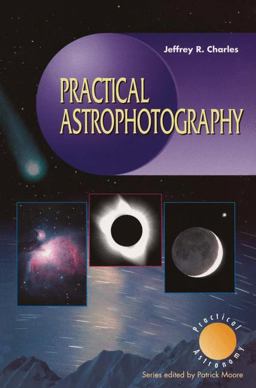 Practical Astrophotography  9781852330231 Front Cover