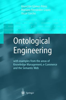 Ontological Engineering With Examples from the Areas of Knowledge Management, e-Commerce and the Semantic Web  9781852335519 Front Cover
