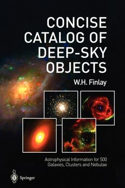Concise Catalog of Deep-Sky Objects Astrophysical Information for 500 Galaxies, Clusters and Nebulae  9781852336912 Front Cover