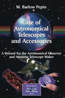 Care of Astronomical Telescopes and Accessories A Manual for the Astronomical Observer and Amateur Telescope Maker  9781852337155 Front Cover