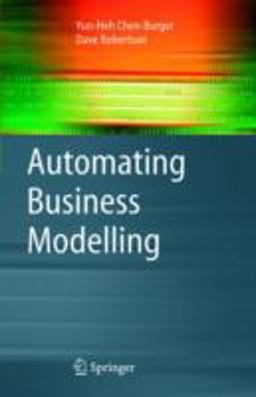 Automation Business Modelling A Guide to Using Logic to Represent Informal Methods and Support Reasoning  9781852338350 Front Cover
