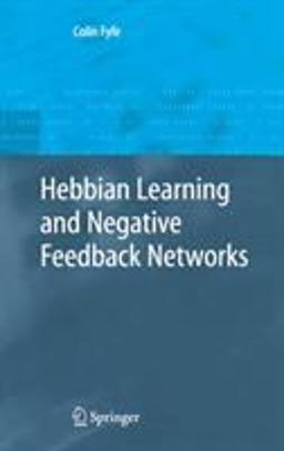 Hebbian Learning and Negative Feedbach Networks  9781852338831 Front Cover