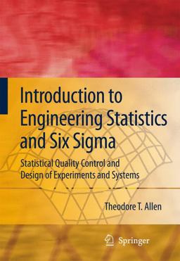 Introduction to Engineering Statistics and Six SIGMA Statistical Quality Control and Design of Experiments and Systems  9781852339555 Front Cover