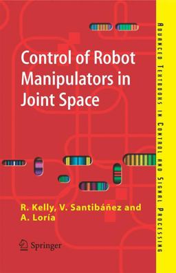 Control of Robot Manipulators in Joint Space  9781852339944 Front Cover