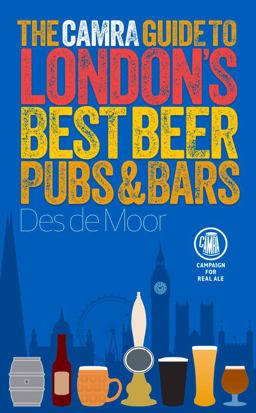 The CAMRA Guide to London's Best Beer, Pubs and Bars