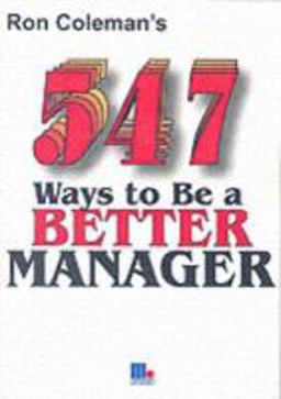 547 Ways to Be a Better Manager