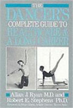 Dancer's Complete Guide to Healthcare and a Long Career 2010 9781852730598 Front Cover