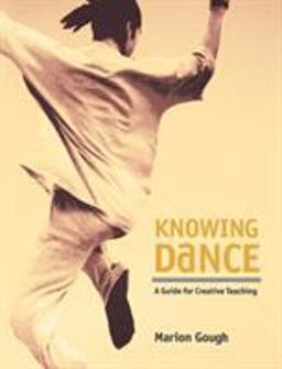 Knowing Dance A Guide for Creative Teaching  9781852730703 Front Cover