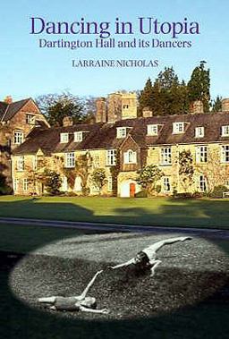 Dancing in Utopia: Dartington Hall and Its Dancers  9781852731212 Front Cover