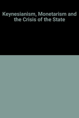 Keynesianism, Monetarism and the Crisis of the State