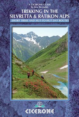 Trekking in the Silvretta and Ratikon Alps Tour of the Silvretta, the Prattigauer Hohenweg and the Ratikon Hohenweg Plus 12 Day Routes  9781852846961 Front Cover