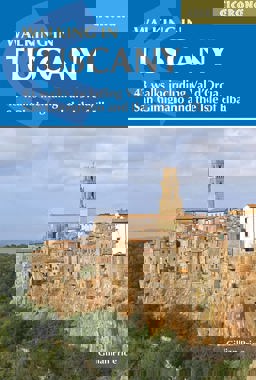 Walking in Tuscany 43 Walks Including Val d'Orcia, San Gimignano and the Isle of Elba 4th 9781852847128 Front Cover