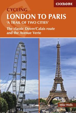 Cycling London to Paris The Classic Dover/Calais Route and the Avenue Verte  9781852849146 Front Cover