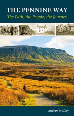 Pennine Way The Path, the People, the Journey  9781852849245 Front Cover