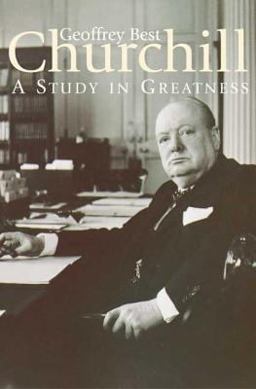 CHURCHILL:a Study in Greatness A Study in Greatness  9781852852535 Front Cover