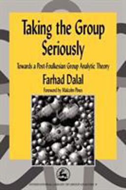 Taking the Group Seriously Towards a Post-Foulkesian Group Analytic Theory  9781853026423 Front Cover