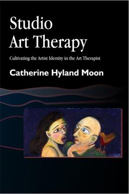 Studio Art Therapy Cultivating the Artist Identity in the Art Therapist  9781853028144 Front Cover