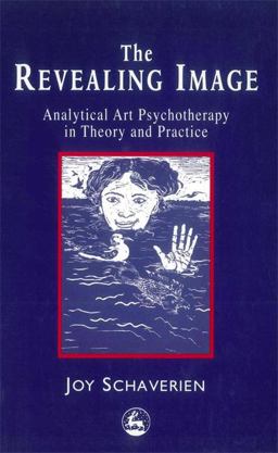 Revealing Image Analytical Art Psychotherapy in Theory and Practice  9781853028212 Front Cover