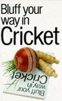 The Bluffer's Guide to Cricket
