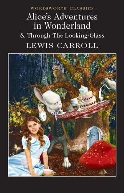 Alice's Adventures in Wonderland and Through the Looking-Glass