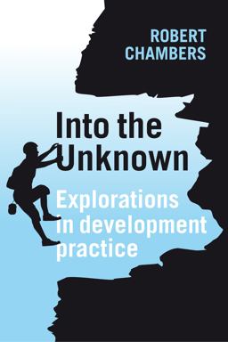 Into the Unknown Explorations in Development Practice  9781853398223 Front Cover