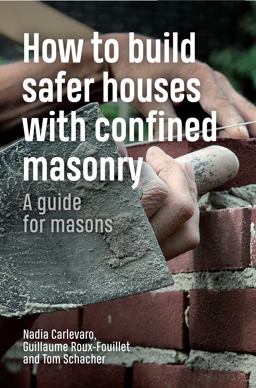 How to Build Safer Houses With Confined Masonry: A Guide for Masons  9781853399893 Front Cover