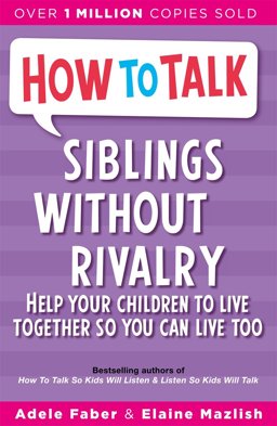 Siblings Without Rivalry (How to Help Your Child)  9781853406300 Front Cover