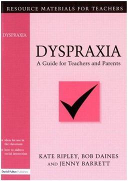 Dyspraxia A Guide for Teachers and Parents  9781853464447 Front Cover