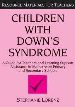 Children with down's Syndrome A Guide for Teachers and Support Assistants in Mainstream Primary and Secondary Schools  9781853465062 Front Cover