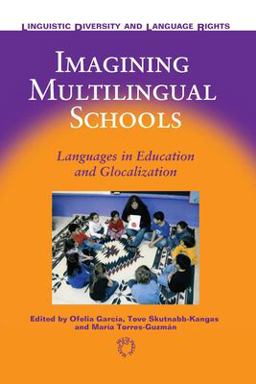 Imagining Multilingual Schools Languages in Education and Glocalization  9781853598944 Front Cover
