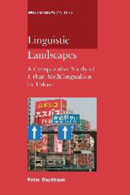 Linguistic Landscapes A Comparative Study of Urban Multilingualism in Tokyo  9781853599460 Front Cover