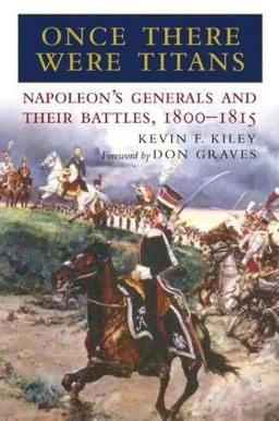 Once There Were Titans Napoleon's Generals and Their Battles, 1800-1815  9781853677106 Front Cover
