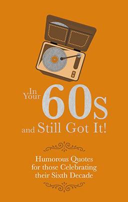 In Your 60s and Still Crazy! In Your 60s and Still Crazy!