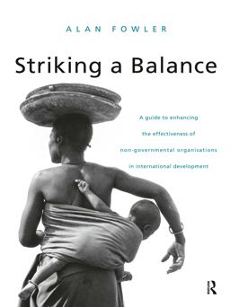 Striking a Balance A Guide to Enhancing the Effectiveness of Non-Governmental Organisations in International Development  9781853833250 Front Cover