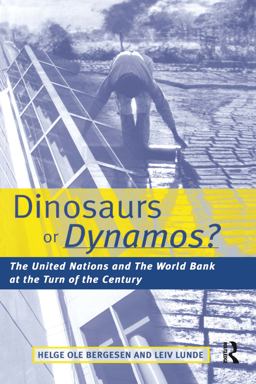 Dinosaurs or Dynamos The United Nations and the World Bank at the Turn of the Century 1st 1999 9781853836329 Front Cover