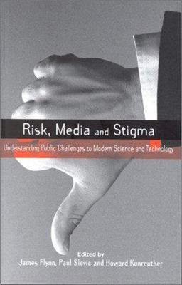 Risk, Media and Stigma Understanding Public Challenges to Modern Science and Technology  9781853837005 Front Cover