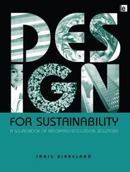 Design for Sustainability A Sourcebook of Integrated Ecological Solutions  9781853838972 Front Cover