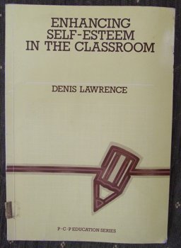 Enhancing Self-Esteem in the Classroom Enhancing Self-Esteem in the Classroom