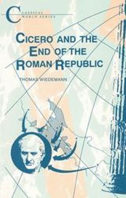 Cicero and the End of the Roman Republic  9781853991936 Front Cover