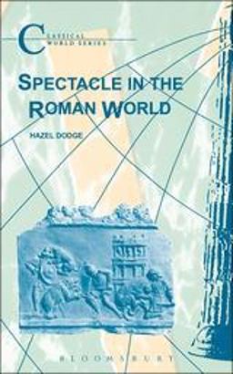 Spectacle in the Roman World  9781853996962 Front Cover