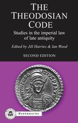 Theodosian Code Studies in the Imperial Law of Late Antiquity 2nd 9781853997402 Front Cover