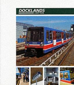 Docklands Light Rail Official Handbook Docklands Light Rail Official Handbook