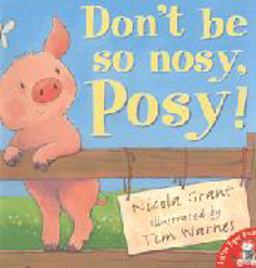 Don't Be So Nosy, Posy!