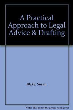 A Practical Approach to Legal Advice and Drafting